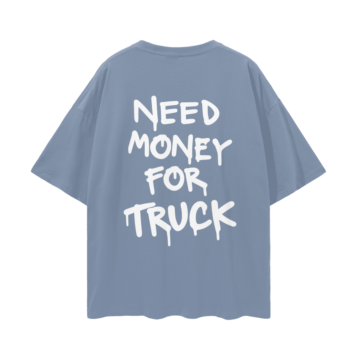 Need Money For Truck T-shirt