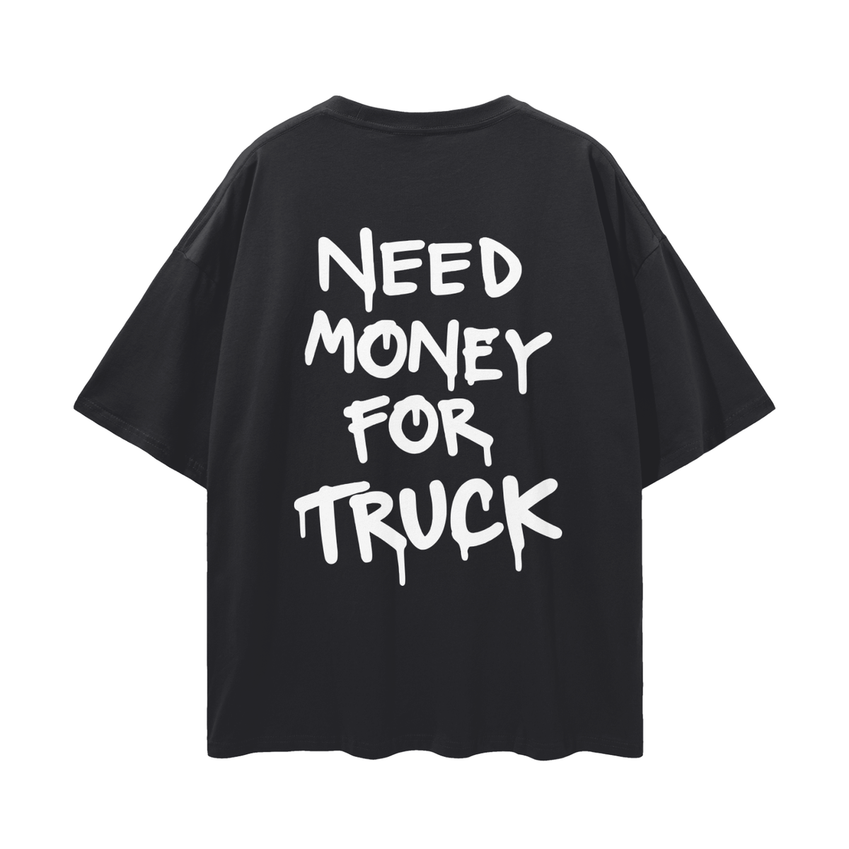 Need Money For Truck T-shirt