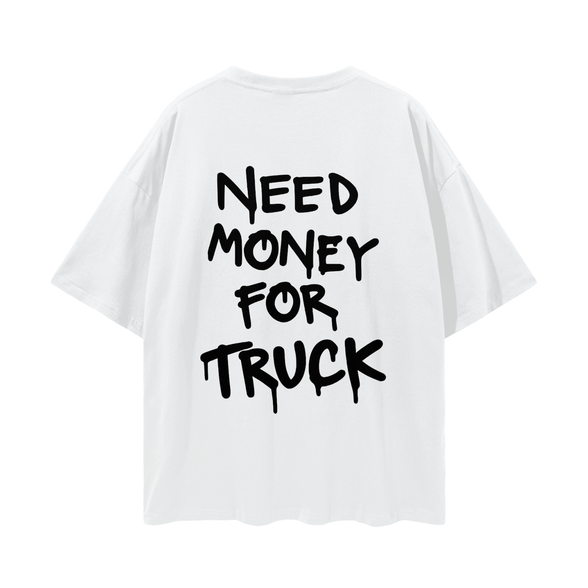 Need Money For Truck T-shirt