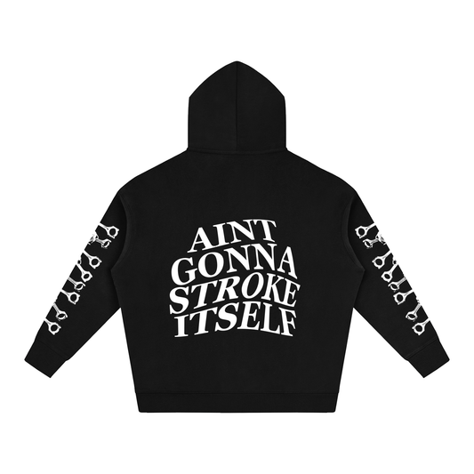 Aint Gonna Stroke Itself Hoodie